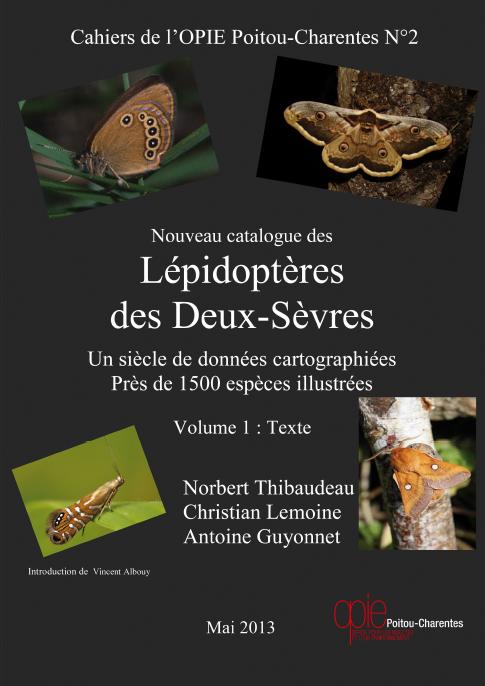 Cahiers de l’OPIE Poitou-Charentes N°2 - Nouveau catalogue des Lépidoptères des Deux-Sèvres - Volume 1